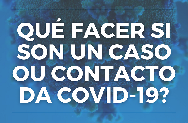 Visor Que facer si son un caso ou contacto da COVID-19?